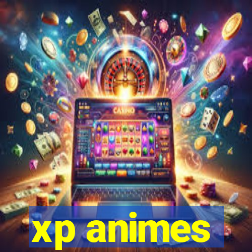 xp animes